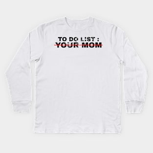 To Do List Your Mom - grunge Kids Long Sleeve T-Shirt